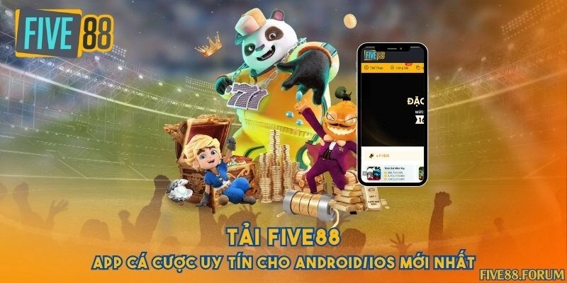 Tải Five88 - App cá cược uy tín cho Android/IOS mới nhất